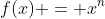 f(x) = x^n