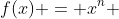 f(x) = x^n 
