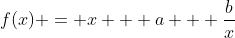 f(x) = x + a + \frac{b}{x}