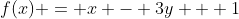 f(x) = x - 3y + 1