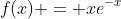 f(x) = xe^{-x}