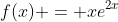 f(x) = xe^{2x}