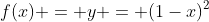f(x) = y = (1-x)^2
