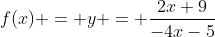 f(x) = y = \frac{2x+9}{-4x-5}