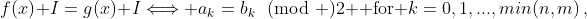 f(x)+I=g(x)+I\Longleftrightarrow a_k=b_k\!\!\pmod 2 \mbox{ for }k=0,1,...,min(n,m)\,,\,\,