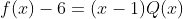 f(x)-6=(x-1)Q(x)