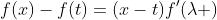 f(x)-f(t)=(x-t)f'(\lambda )