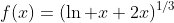 f(x)=(\ln x+2x)^{1/3}