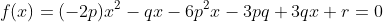 f(x)=(-2p)x^2-qx-6p^2x-3pq+3qx+r=0