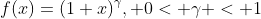 f(x)=(1+x)^\gamma, 0< \gamma < 1