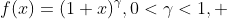 f(x)=(1+x)^\gamma,0<\gamma<1, 
