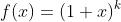 f(x)=(1+x)^k