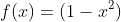 f(x)=(1-x^2)