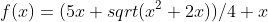 f(x)=(5x+sqrt(x^2+2x))/4+x