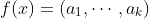 f(x)=(a_1,\cdots,a_k)