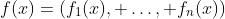 f(x)=(f_1(x), \ldots, f_n(x))
