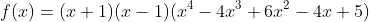 f(x)=(x+1)(x-1)(x^4-4x^3+6x^2-4x+5)
