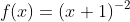 f(x)=(x+1)^{-2}
