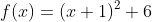 f(x)=(x+1)^2+6