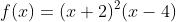 f(x)=(x+2)^2(x-4)