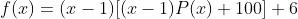 f(x)=(x-1)[(x-1)P(x)+100]+6
