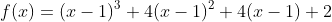 f(x)=(x-1)^3+4(x-1)^2+4(x-1)+2