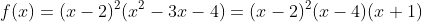 f(x)=(x-2)^{2}(x^{2}-3x-4)=(x-2)^{2}(x-4)(x+1)