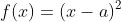 f(x)=(x-a)^2