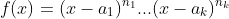 f(x)=(x-a_1)^{n_1}...(x-a_k)^{n_k}