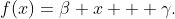 f(x)=\beta x + \gamma.