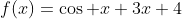 f(x)=\cos x+3x+4