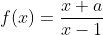 f(x)=\dfrac{x+a}{x-1}