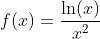 f(x)=\frac{\ln(x)}{x^2}