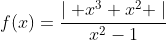 f(x)=\frac{\mid x^3+x^2 \mid}{x^2-1}