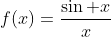 f(x)=\frac{\sin x}{x}