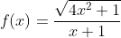f(x)=\frac{\sqrt{4x^2+1}}{x+1}
