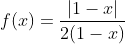 f(x)=\frac{|1-x|}{2(1-x)}