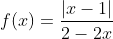 f(x)=\frac{|x-1|}{2-2x}