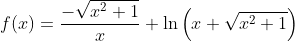 f(x)=\frac{-\sqrt{x^2+1}}{x}+\ln\left(x+\sqrt{x^2+1}\right)