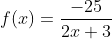 f(x)=\frac{-25}{2x+3}