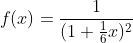 f(x)=\frac{1}{(1+\frac{1}{6}x)^2}