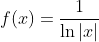 f(x)=\frac{1}{\ln|x|}