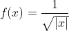 f(x)=\frac{1}{\sqrt{|x|}}