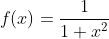f(x)=\frac{1}{1+x^2}