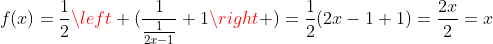 f(x)=\frac{1}{2}\left (\frac{1}{\frac{1}{2x-1}}+1\right )=\frac{1}{2}(2x-1+1)=\frac{2x}{2}=x