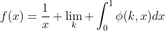 f(x)=\frac{1}{x}+\lim_k \int_0^1\phi(k,x)dx