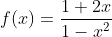 f(x)=\frac{1+2x}{1-x^2}