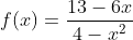 f(x)=\frac{13-6x}{4-x^2}