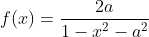 f(x)=\frac{2a}{1-x^2-a^2}
