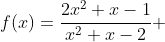 f(x)=\frac{2x^2+x-1}{x^2+x-2} 